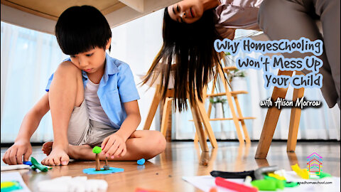 Why Homeschooling Won't Mess Up Your Child