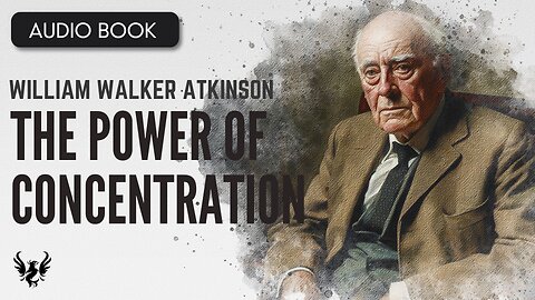 💥 WILLIAM WALKER ATKINSON ❯ The Power of Concentration ❯ AUDIOBOOK 📚