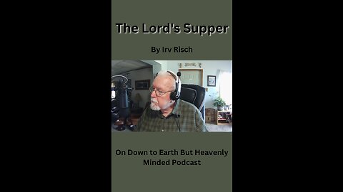 The Lord 's Supper, Worship, On Down to Earth But Heavenly Minded Podcast