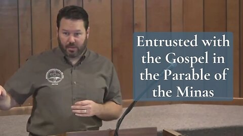 Entrusted with the Gospel in the Parable of the Minas