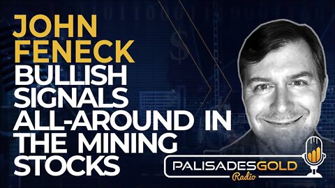 John Feneck: Bullish Signals All-Around in the Mining Stocks