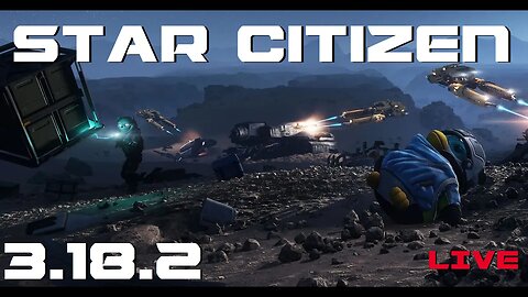 Patch 3.18.2 Is LIVE!! - Star Citizen Gameplay