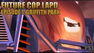 Playstation 1: Future Cop LAPD (Episode 1: Griffith Park)