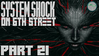 System Shock Remake on 6th Street Part 21