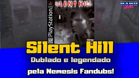 Silent Hill (PS1) Dublado e Legendado pela Nemesis Fandubs!