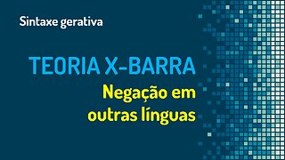 Teoria X-barra (27): negação em outras línguas