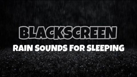 Blackscreen-Rain Sounds For Sleeping