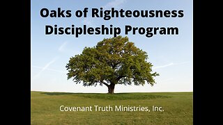 Oaks of Righteousness Discipleship Program - Level 1 - Lesson 5 - Sapling, Part 1