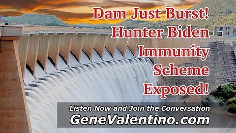 Dam Just Burst! Hunter Biden Immunity Scheme Exposed! WMXI Interview w/ Gene Valentino & Michael Pol