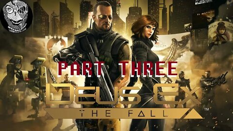 (PART 03) [Street Riezene] Deus Ex: The Fall (2013)