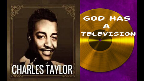 God Has A Television - Rev. Charles Taylor (Digitally Enhanced)