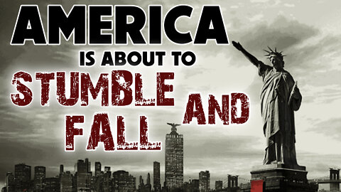 America is About to Stumble and Fall 06/22/2022