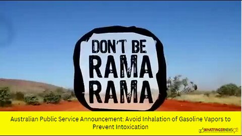 Australian Public Service Announcement: Avoid Inhalation of Gasoline Vapors to Prevent Intoxication