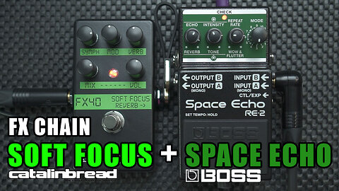 FX CHAIN: Catalinbread Soft Focus + BOSS Space Echo RE-2