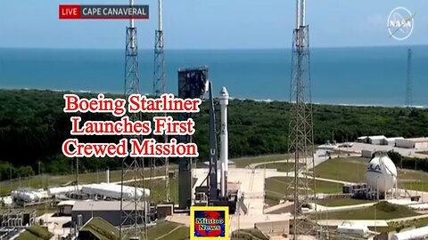 Boeing Starliner launches first crewed mission