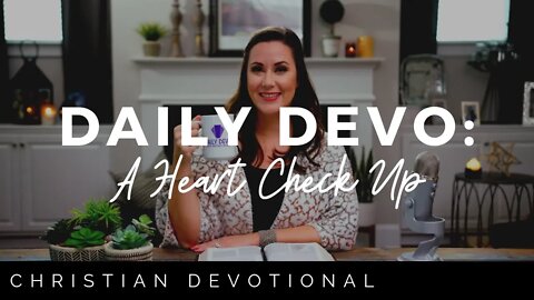 A HEART CHECK UP | CHRISTIAN DAILY DEVOTIONAL FOR WOMEN AND MEN