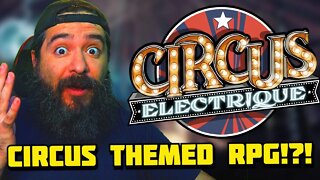 Circus Electrique! Circus Themed RPG!?! WHAT EVEN!