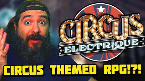 Circus Electrique! Circus Themed RPG!?! WHAT EVEN!