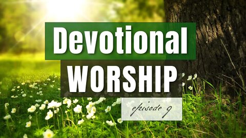Episode 9 - Devotional Worship, by Pablo Pérez (Spontaneous Live Worship for Prayer or Bible Study)