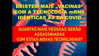 EXISTEM MAIS VACINAS COM A TECNOLOGIA mRNA IDÊNTICAS ÀS DA COVID