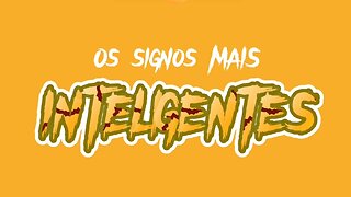 Os signos mais INTELIGENTES.