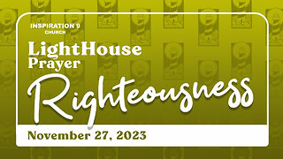 Lighthouse Prayer: Righteousness // November 27, 2023
