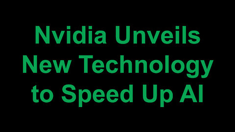 Nvidia Unveils New Technology to Speed Up AI