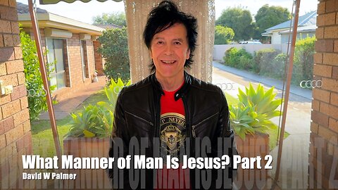 "What Manner of Man Is Jesus, Part 2: Love & Goodness" - David W Palmer (2024)