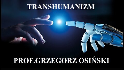 prof. Grzegorz Osiński "Transhumanizm"