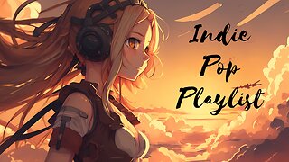 Indie Pop playlist to boost your mood