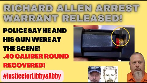 BREAKING: Richard Allen Arrest Warrant Ties His Gun & Him to Scene of Murder!