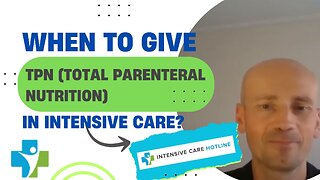 When to Give TPN (Total Parenteral Nutrition) in Intensive Care?