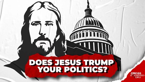 Does Jesus Trump Your Politics? A Warning to America