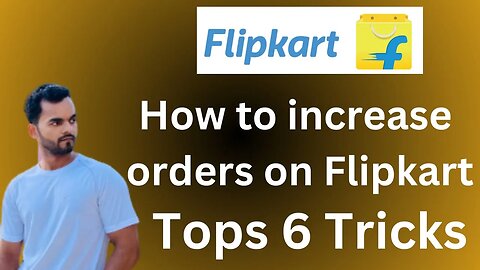 Top 5 Hack How To Increase Flipkart Orders | Sales Grow का Best तरीका | Daily 100 Orders Guaranteed
