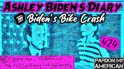 Ashley Biden's Diary And Joe Biden Survives Bike Crash (Ep.424)