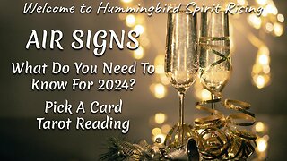 AIR SIGNS - Gemini, Libra, Aquarius - What Do You Need To Know For 2024? - Pick A Card Reading