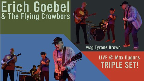 Erich Goebel & The Flying Crowbars 🎸 Perez Morris 🥁 Greasy Carlisi 🎶Tyrone Brown 🍻 LIVE @ Max Dugans