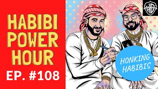 Habibi Power Hour #108: Honking Habibis