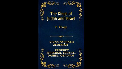 The Kings of Judah and Israel, by C. Knapp. Zedekiah, Jeremiah, Ezekiel, Daniel, Obadiah