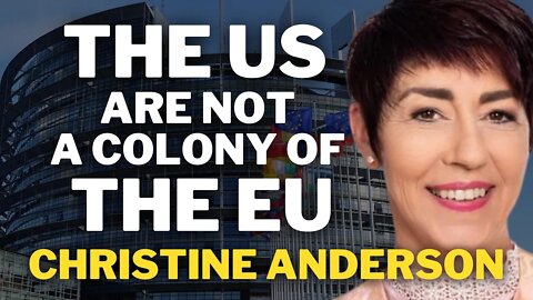 The US Are Not A Colony Of The EU | Christine Anderson