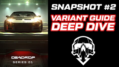 DEADROP - VARIANT GUIDE DEEP DIVE (Snapshot 2)