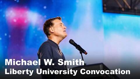 Michael W. Smith - Liberty University Convocation