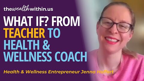 What if? From Teacher to Health & Wellness Entrepreneur