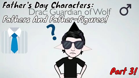 Father's Day Characters: Fathers And Father-Figures! Part 3! (2022) 😎