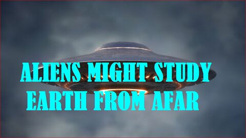 RUSSIAN SPACE EXPERT: ALIENS MIGHT STUDY EARTH FROM AFAR~!