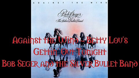 Against the Wind & Betty Lou's Gettin' Out Tonight Bob Seger and Artist Jim Warren