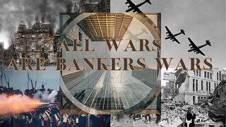 All Wars Are Bankers Wars