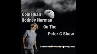 Comedian Rodney Norman On The Peter G Show. April 19th, 2023. Show #204