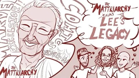 The Mattriarchy Ep 126: The Legacy and Life of Stan Lee.