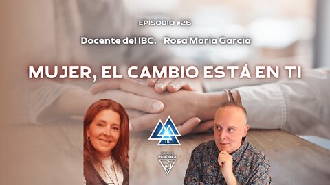 Mujer, El Cambio está en Ti con Rosa María García. Docente IBC